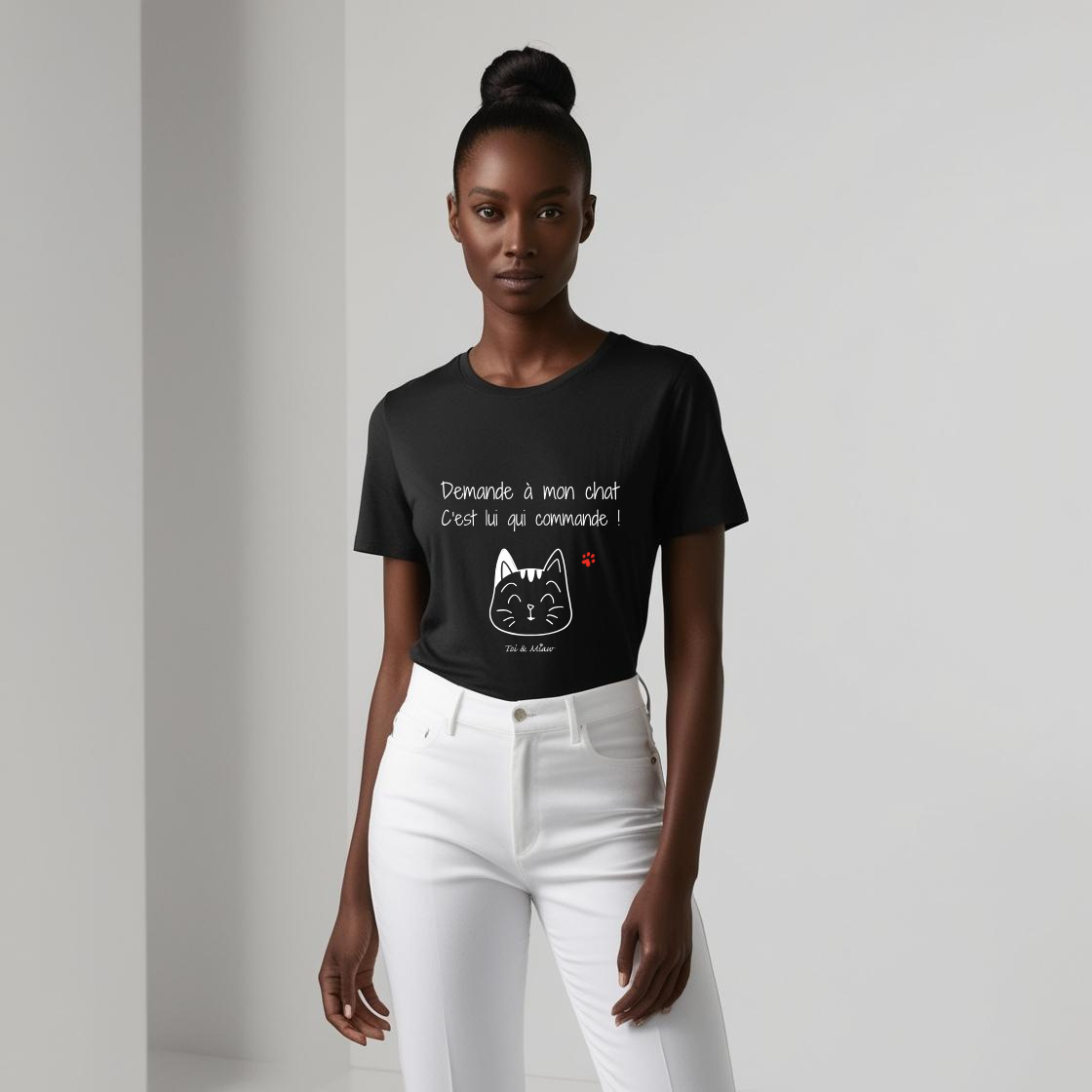 Tee-shirt Femme "Demande à mon chat, c'est lui qui commande" Toi & Miaw