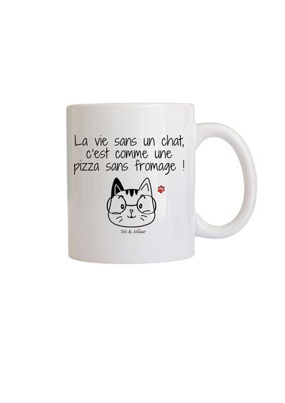 Mug "La vie sans un chat c'est comme une pizza sans fromage" Toi & Miaw