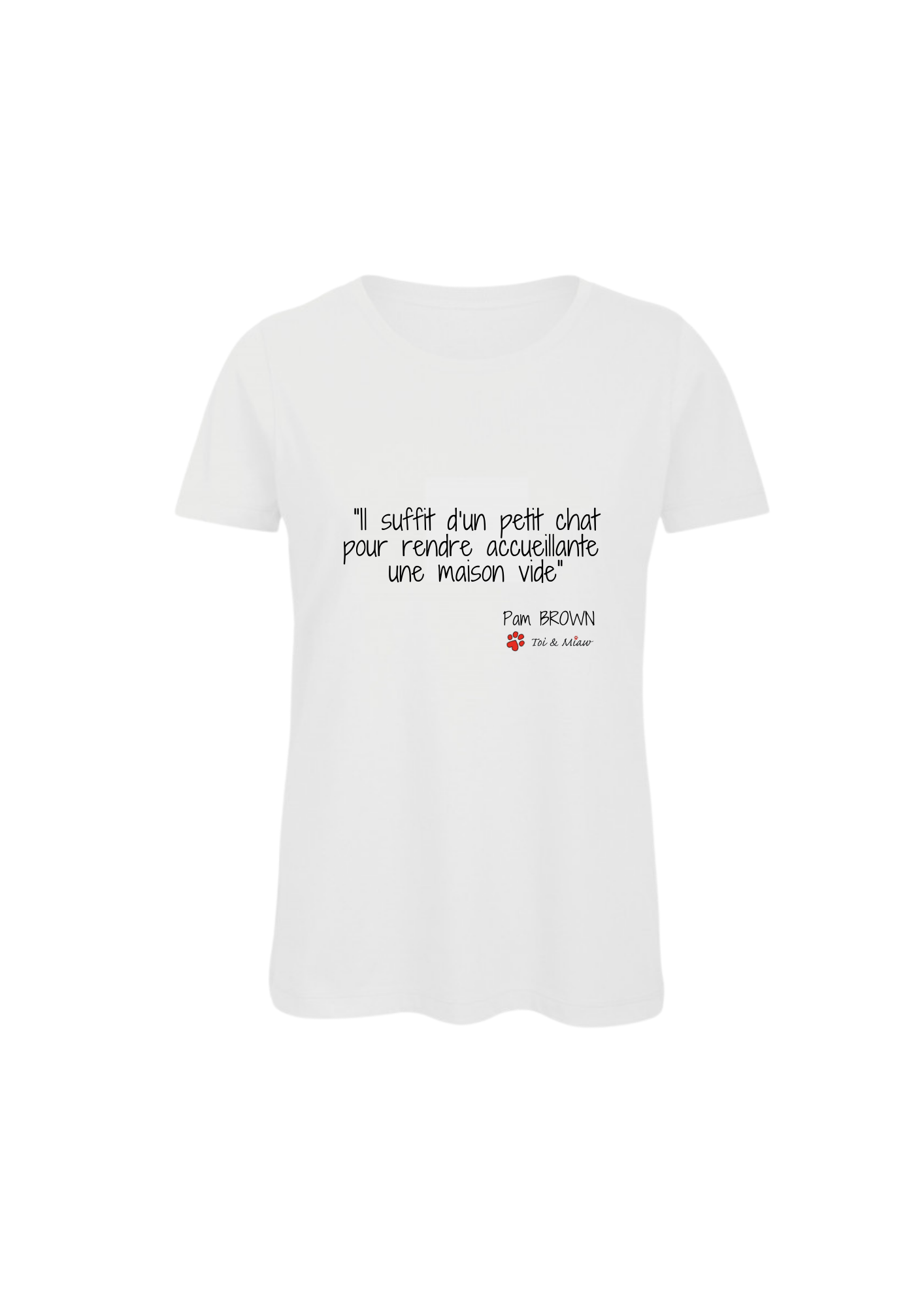 Tee-shirt Femme "Il suffit d'un petit chat pour rendre accueillante une maison vide" Toi & Miaw