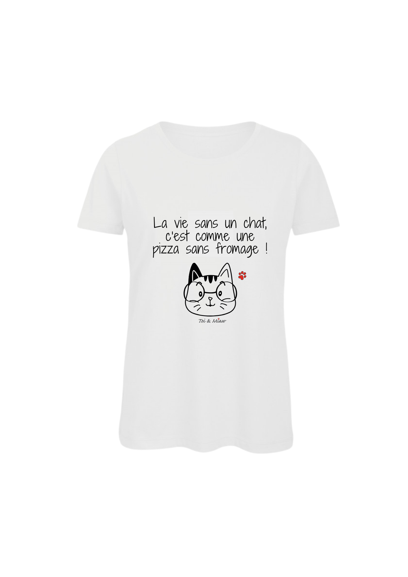 Tee-shirt Femme "La vie sans un chat, c'est comme une pizza sans fromage" Toi & Miaw