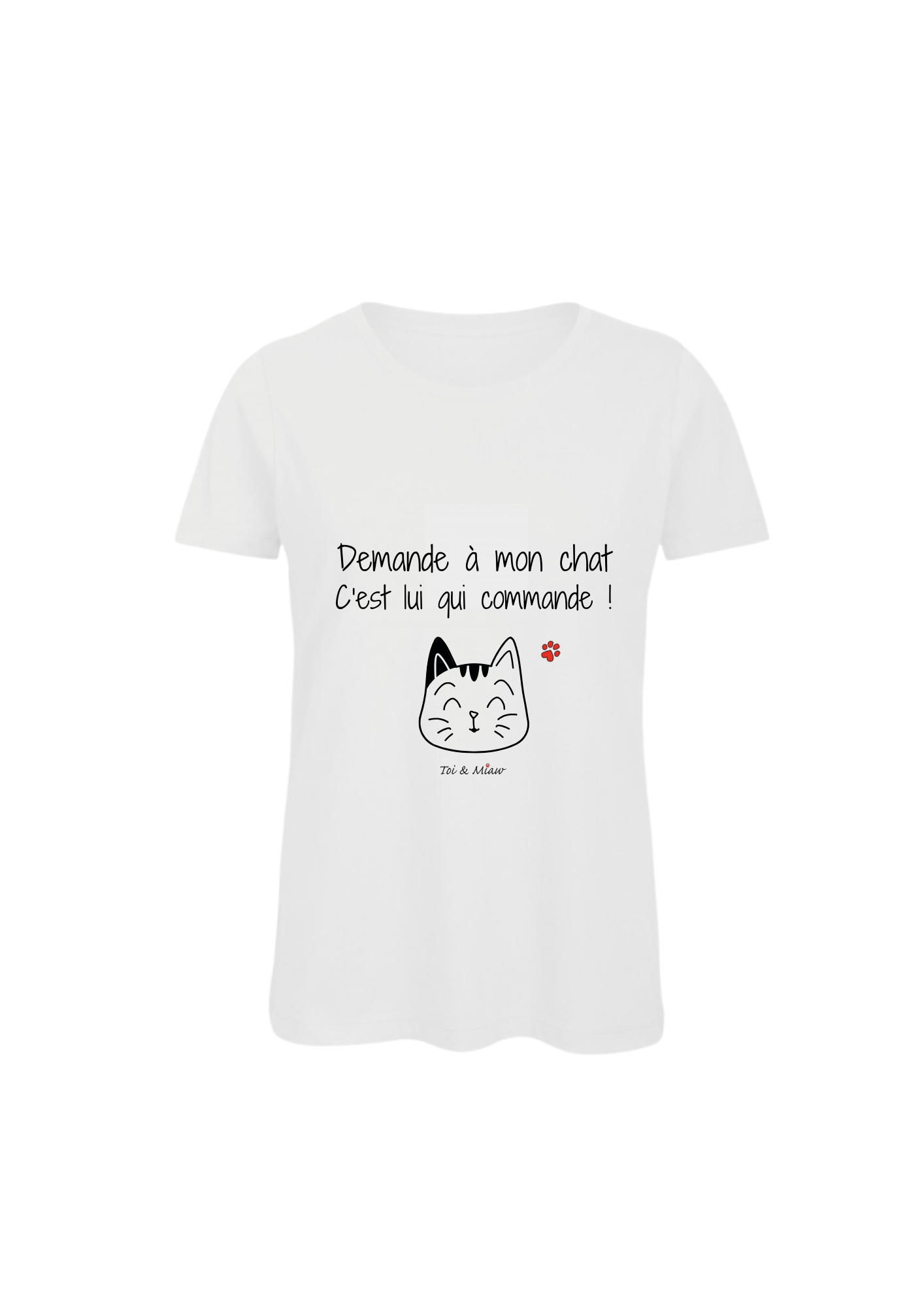 Tee-shirt Femme "Demande à mon chat, c'est lui qui commande" Toi & Miaw