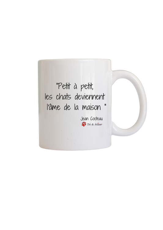 Mug "Petit à petit, les chats deviennent l'âme de la maison" Toi & Miaw