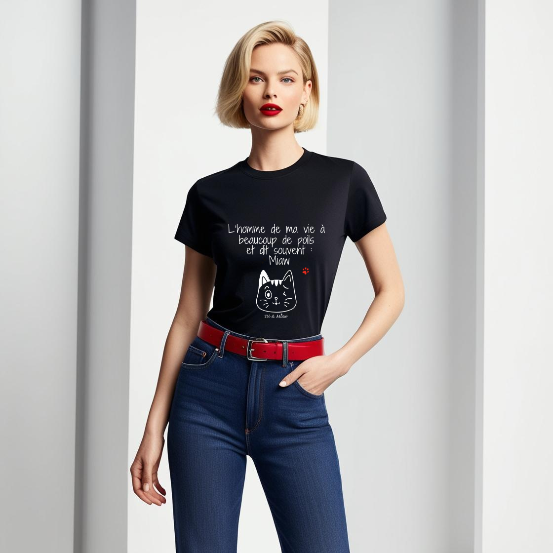 Tee-shirt Femme "L'homme de ma vie à beaucoup de poils et dit souvent : Miaw" Toi & Miaw
