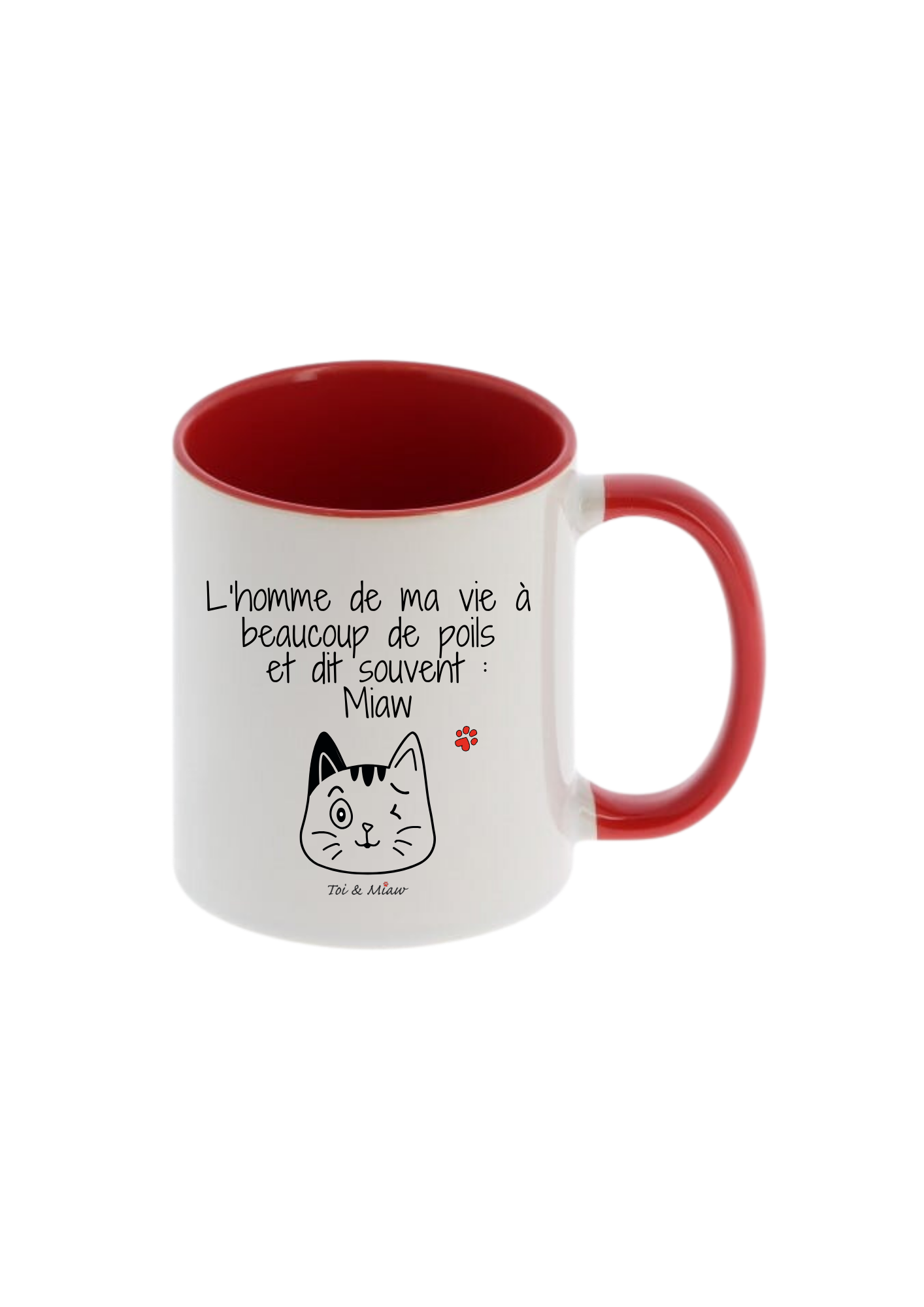 Mug "L'homme de ma vie à beaucoup de poils et dit souvent : Miaw" Toi & Miaw